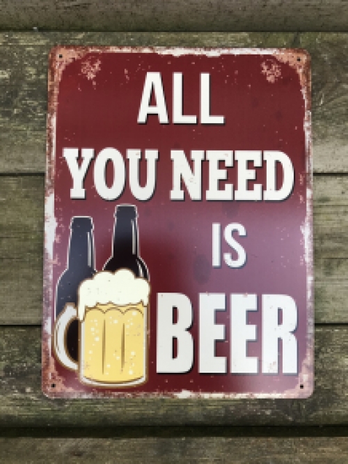 Bordje met de tekst: ''ALL YOU NEED IS BEER'', mooie sign!